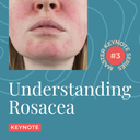 MKS003 – 'Understanding Rosacea' Keynote